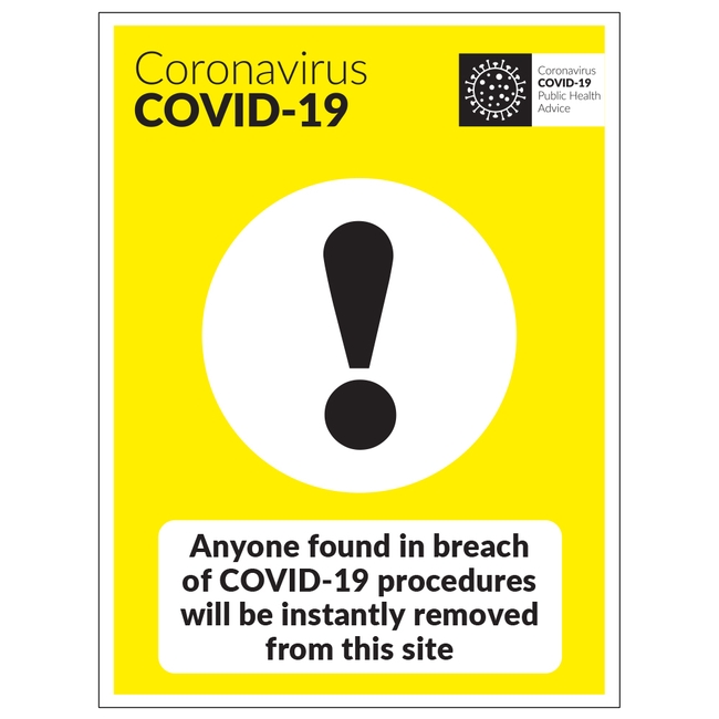 Anyone Found In Breach Of COVID-19 Procedures Will Be Instantly Removed From This Site Sign
